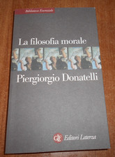 Piergiorgio Donatelli LA FILOSOFIA MORALE Edizione Laterza 2019