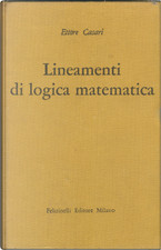 Lineamenti di logica matematica Ettore Casari Feltrinelli