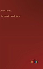 La questione religiosa by Emilio Comba Hardcover Book