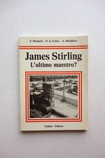 James Stirling l'Ultimo Maestro? Brunetti Cetica Michelizzi Cedam Padova 1978