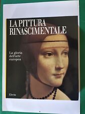 La pittura rinascimentale. La gloria dell'arte europea - Electa