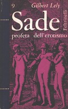 Sade profeta dell'erotismo di Gilbert Lely ed. Feltrinelli