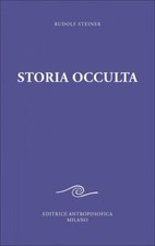 LIBRO STORIA OCCULTA. CONSIDERAZIONI ESOTERICHE DI NESSI KARMICI RUDOLF STEINER