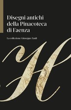 Disegni antichi della Pinacoteca di Faenza. La collezione Giuseppe Zauli.