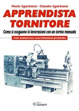 APPRENDISTA TORNITORE  - SGARBANTI PAOLO, SGARBANTI CLAUDIO - Sandit Libri