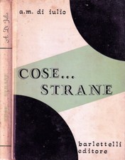 Cose… strane. . Annamaria di Iulio. S.D.. .