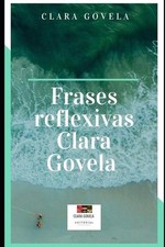 Frases reflexivas clara govela - reflexivas,