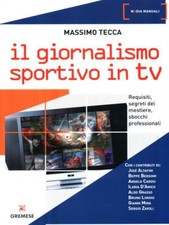 IL GIORNALISMO SPORTIVO IN TV TECCA MASSIMO GREMESE EDITORE 2009 MEDIA MANUALI