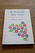 Slow Food Editore Il piacere del vino Manuale imparare bere meglio 2001 Brossura