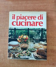 IL PIACERE DI CUCINARE - EDIZIONI POLARIS  - A CURA DI MARIA RAMBELLI