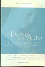 UN DONO DALL'ALTO IL VOTO MARIANO PALMA M. GRAZIA CASA MARIANA EDITRICE 2021 