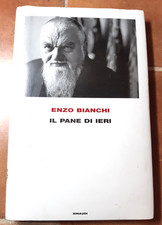 ENZO BIANCHI - IL PANE DI IERI (1^ ED. EINAUDI 2008)