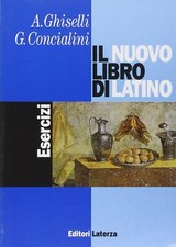 IL NUOVO LIBRO DI LATINO ESERCIZI A.GHISELLI LATERZA 9788842103233