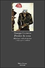 Perdere la testa - Giuseppe Civitarese (Clinamen) [2012]