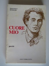 Cuore Mio - Francesco Boneschi - Noi Pubblicisti, 1985 AUTOGRAFATO