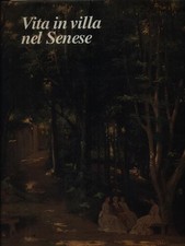 VITA IN VILLA NEL SENESE PRIMA EDIZIONE  AA.VV. MONTE PASCHI SIENA 2000 