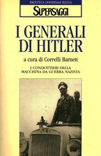 I generali di Hitler - Correlli Barnett (Biblioteca Universale Rizzoli) [1998]