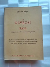 La Nevrosi Di Base. Edmund Bergler. Casa Editrice Astrolabio
