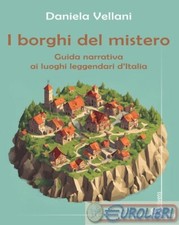 9788832783797 Daniela Vellani I borghi del mistero. Guida narrativa ai luoghi le