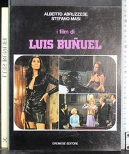I FILM DI LUIS BUNUEL. ALBERTO ABRUZZESE, STEFANO MASI. GREMESE EDITORE.