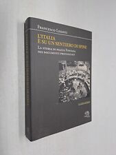 L'ITALIA E' SU UN SENTIERO DI SPINE PIAZZA FONTANA - LISANTI - VITA FELICE -2019