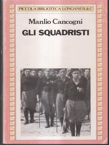 Gli squadristi cancogni manlio - cancogni,