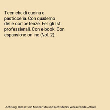 Tecniche di cucina e pasticceria. Con quaderno delle competenze. Per gli Ist. pr