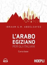 L'ARABO EGIZIANO PER GLI ITALIANI . CORSO BASE  - ABDELSAYED IBRAAM G. M. -