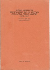ENNIO MORLOTTI BIBLIOGRAFIA DELLA CRITICA 1937 1985 - di Gian Luigi Rebesco
