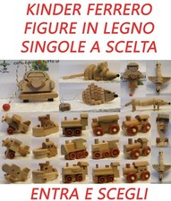 -KINDER FERRERO FIGURE IN LEGNO SINGOLE A SCELTA - ENTRA E SCEGLI