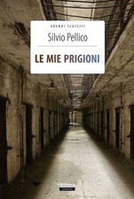 Le mie prigioni di Silvio Pellico Libro Nuovo Crescere Edizioni 