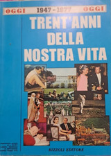 RIVISTA OGGI TRENT'ANNI DELLA NOSTRA VITA 1947-1977 SUPPLEMENTO A OGGI N.19/77