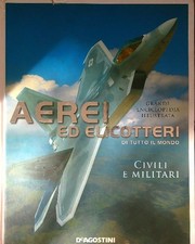 AEREI ED ELICOTTERI DI TUTTO IL MONDO AA.VV. DE AGOSTINI 2007  RILEGATO