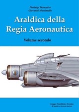 ARALDICA DELLA REGIA AERONAUTICA VOL. II  - MONCALVO PIERLUIGI, MASSIMELLO