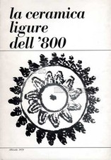 BUSCAGLIA G.-La ceramica ligure dell'800-Sabatelli-1970