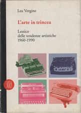 Lea Vergine. L'arte in trincea: lessico delle tendenze artistiche. Skira, 1996