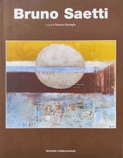 BOSSAGLIA R. - Bruno Saetti 1902/1984 - Cinquantasei - 2008