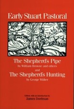 EARLY STUART PASTORAL: THE SHEPHERD'S PIPE AND THE By William Browne & George