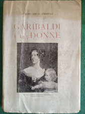 1913 G.EMILIO CURATULO GARIBALDI E LE DONNE CON DOCUMENTI INEDITI RISORGIMENTO