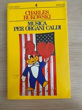 " MUSICA PER ORGANI CALDI", CHARLES BUKOWSKI, FELTRINELLI, 1984