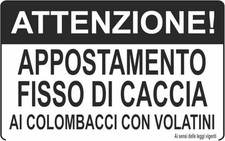 CARTELLO SEGNALETICO - APPOSTAMENTO FISSO DI CACCIA AI COLOMBACCI CON VOLANTINI