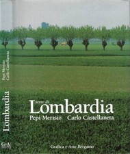 Terre di Lombardia. . Pepi Merisio, Carlo Castellaneta. 1990. .