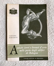 Antichi ferri e bronzi d'arte nelle porte degli edifici di Bologna. G. Marchetti