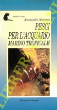 MANCINI Alessandro - Pesci per l'acquario marino tropicale.