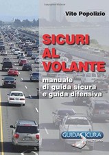 Sicuri Al Volante. Manuale di Guida Sicura e Guida Difensiva.by Popolizio New<|
