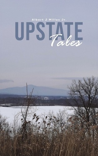 Upstate tales albert j - upstate, by