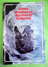 guida ai minerali dei monti livornesi guide calderini 1ed 1974 Nannoni, Sammarti