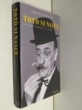 TOTO SI NASCE E io modestamente lo nacqui Antonio De Curtis Marco Giusti 2000 di