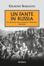 Un fante in Russia. La tragedia della divisione «Vicenza» 1942-19