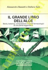 Il grande libro dell'aloe. Storia, botanica, composizione  aspetti farmacologici